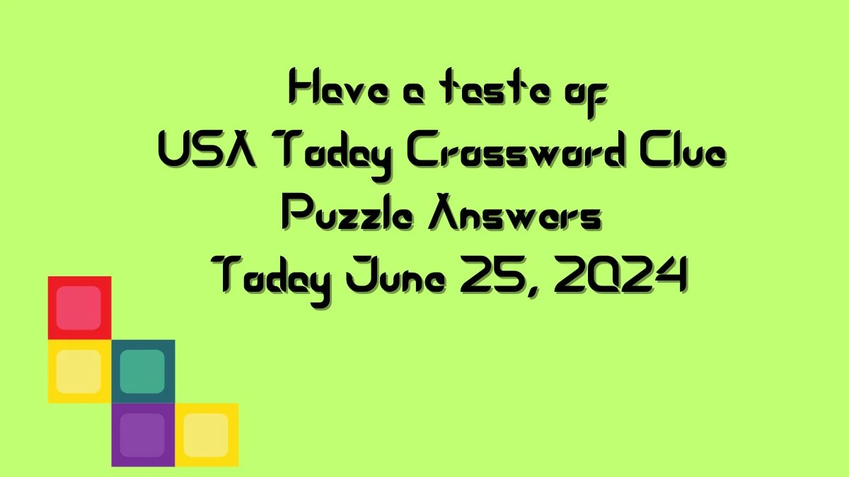 USA Today Have a taste of Crossword Clue Puzzle Answer from June 25, 2024