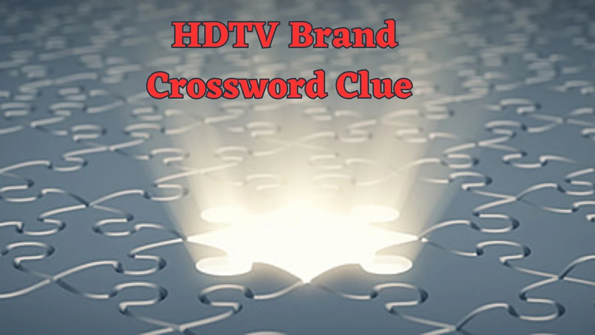 Hdtv Brand Daily Commuter Crossword Clue Puzzle Answer from June 17, 2024