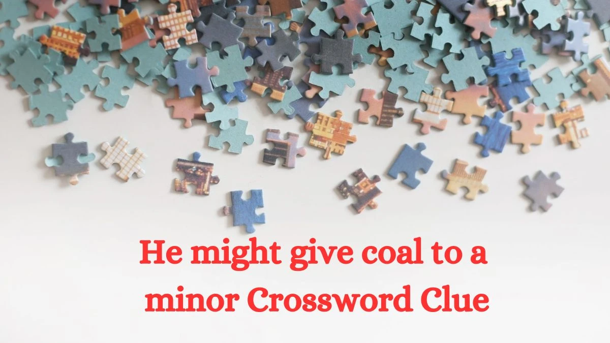 Universal He might give coal to a minor Crossword Clue Puzzle Answer