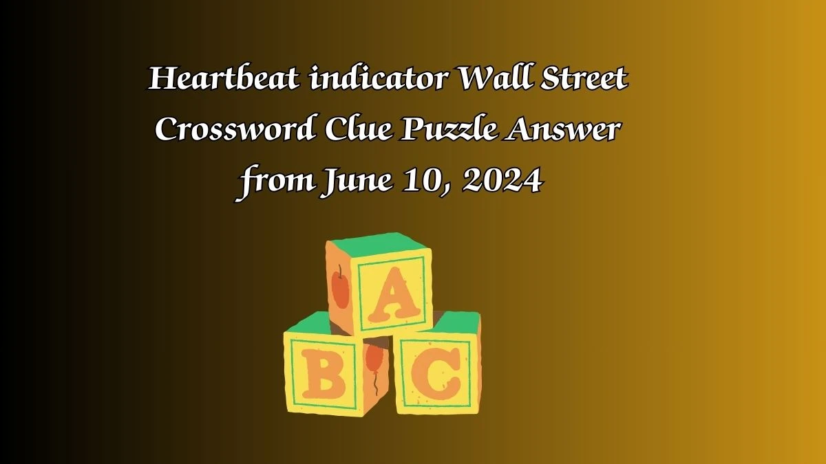 Heartbeat indicator Wall Street Crossword Clue Puzzle Answer from June 10, 2024