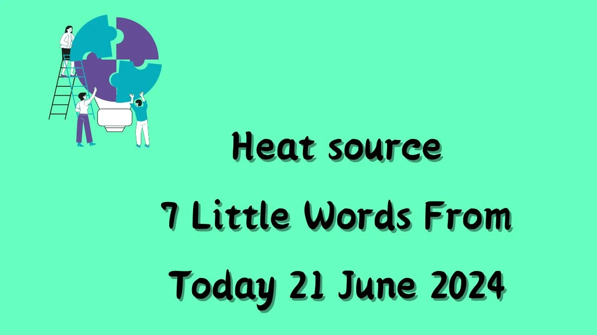 Heat source 7 Little Words Puzzle Answer from June 21, 2024