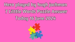 Hero played by hugh jackman 7 Little Words Crossword Clue Puzzle Answer from June 16, 2024