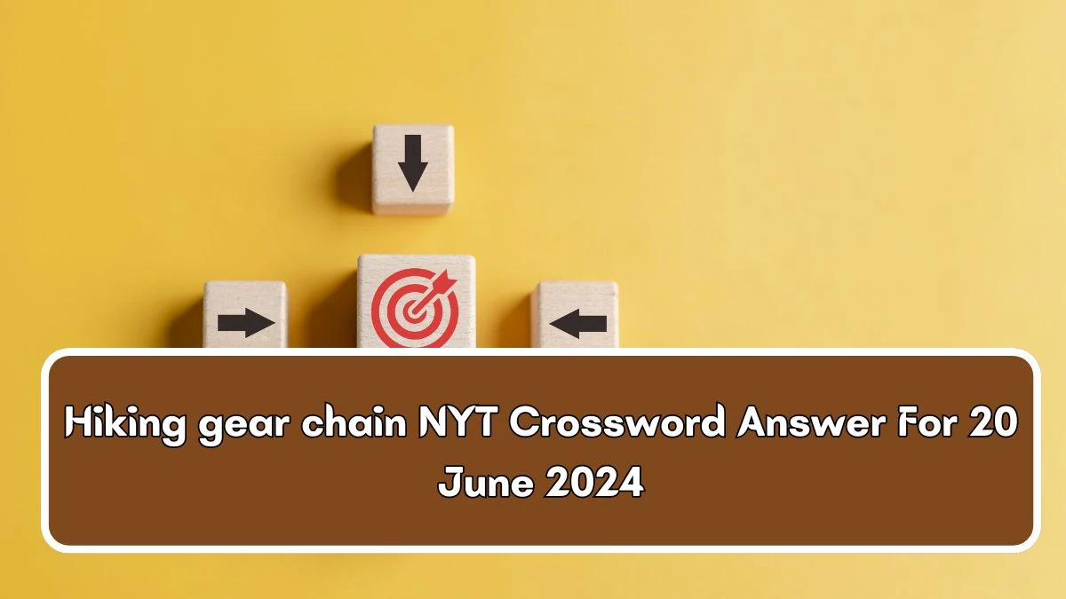 Hiking gear chain NYT Crossword Clue Puzzle Answer from June 20, 2024