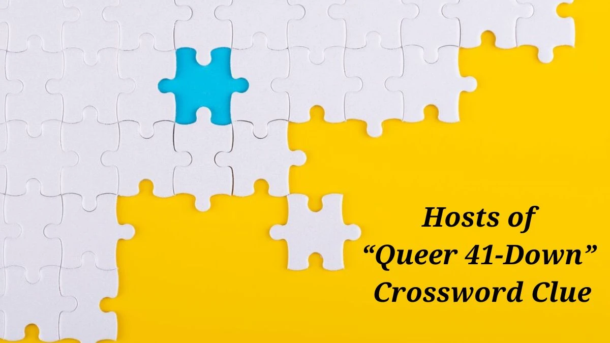 Universal Hosts of “Queer 41-Down” Crossword Clue Puzzle Answer from June 22, 2024