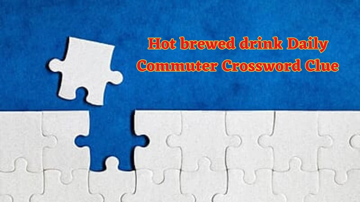 Hot brewed drink Daily Commuter Crossword Clue Puzzle Answer from June 12 2024