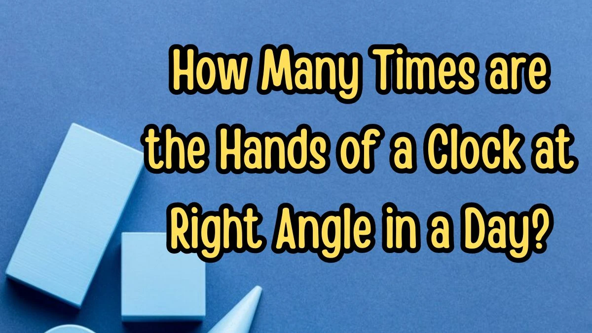 How Many Times are the Hands of a Clock at Right Angle in a Day?
