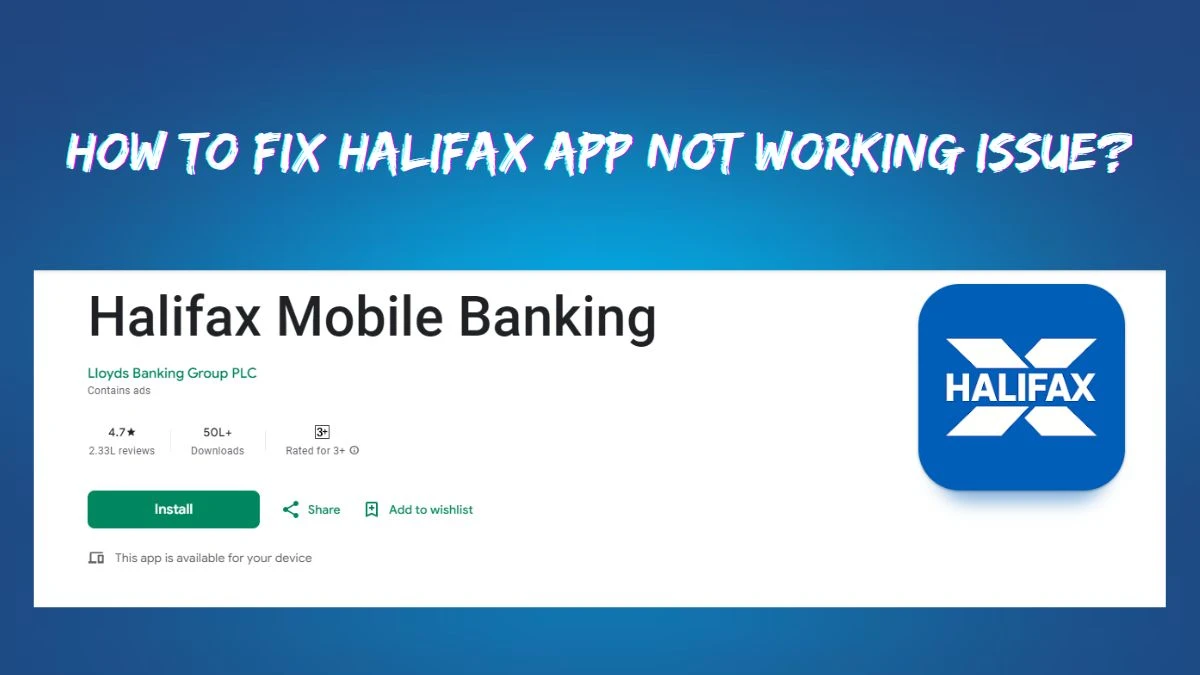 How To Fix Halifax App Not Working Issue?
