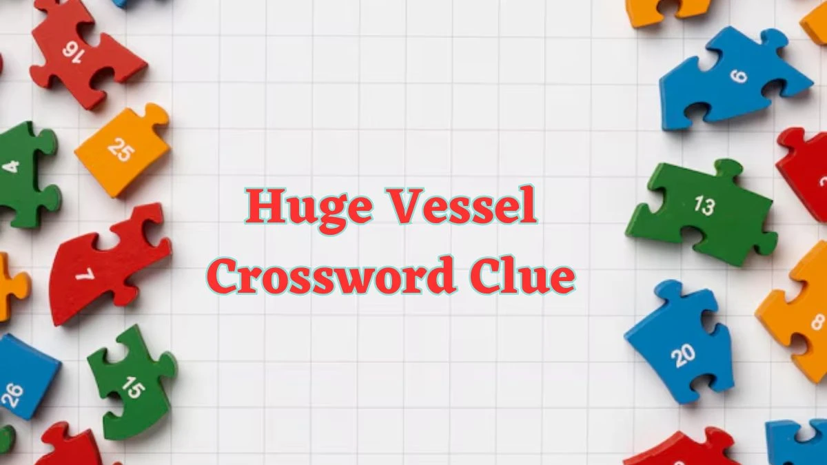 Huge Vessel Daily Commuter Crossword Clue Puzzle Answer from June 15, 2024