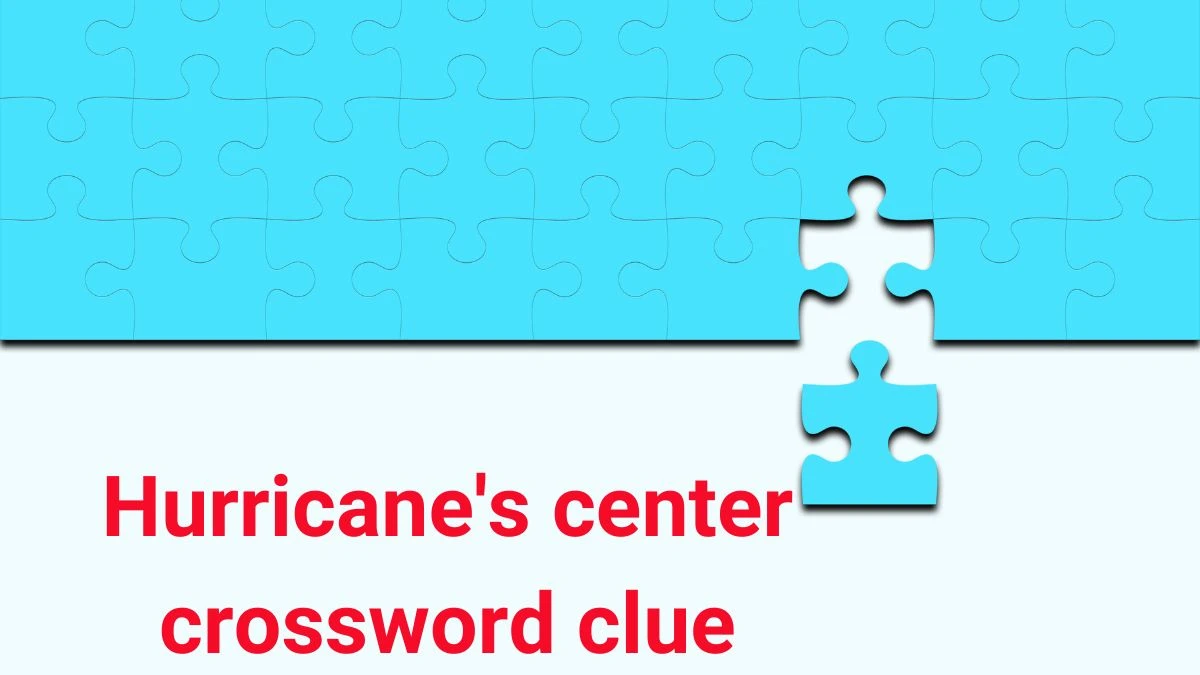 Hurricane's center Daily Themed Crossword Clue Puzzle Answer from June 22, 2024