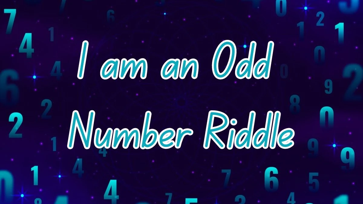 I am an Odd Number Riddle Answer Revealed