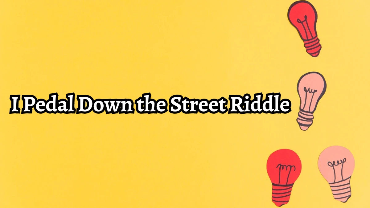 I Pedal Down the Street Riddle Answer Revealed