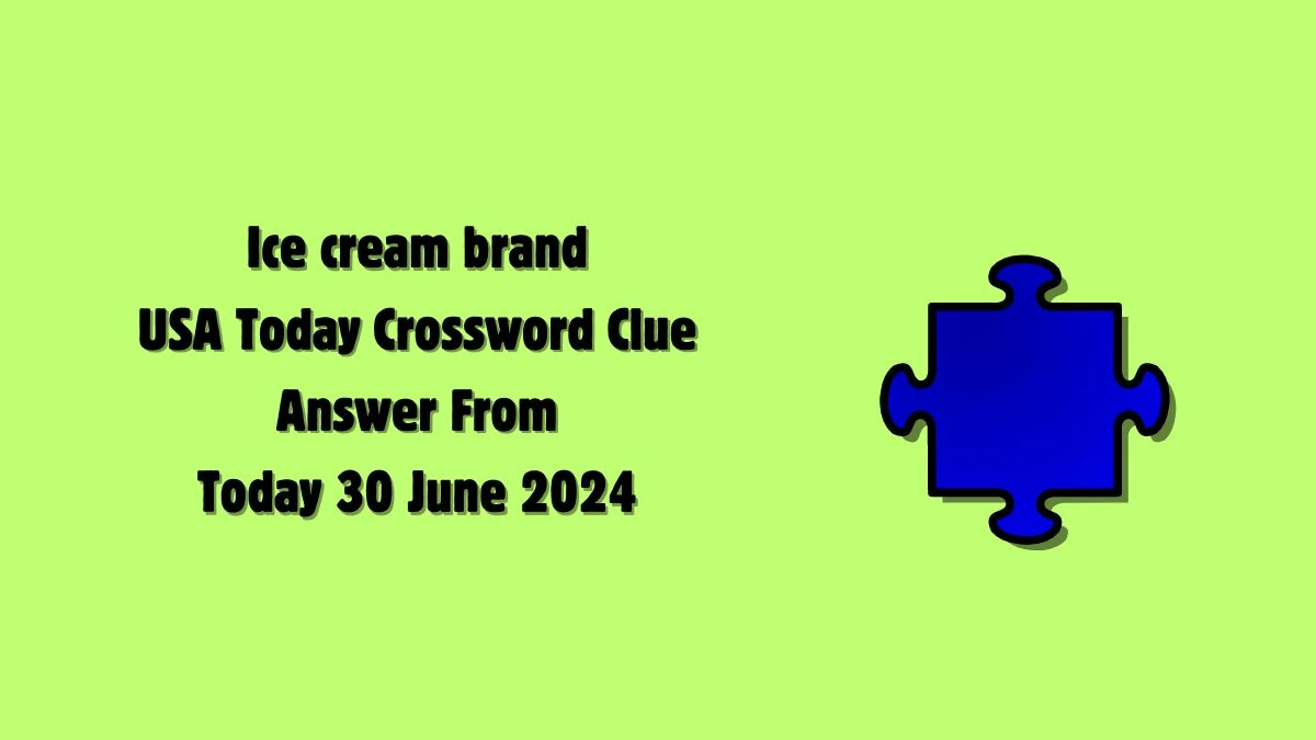 USA Today Ice cream brand Crossword Clue Puzzle Answer from June 30, 2024