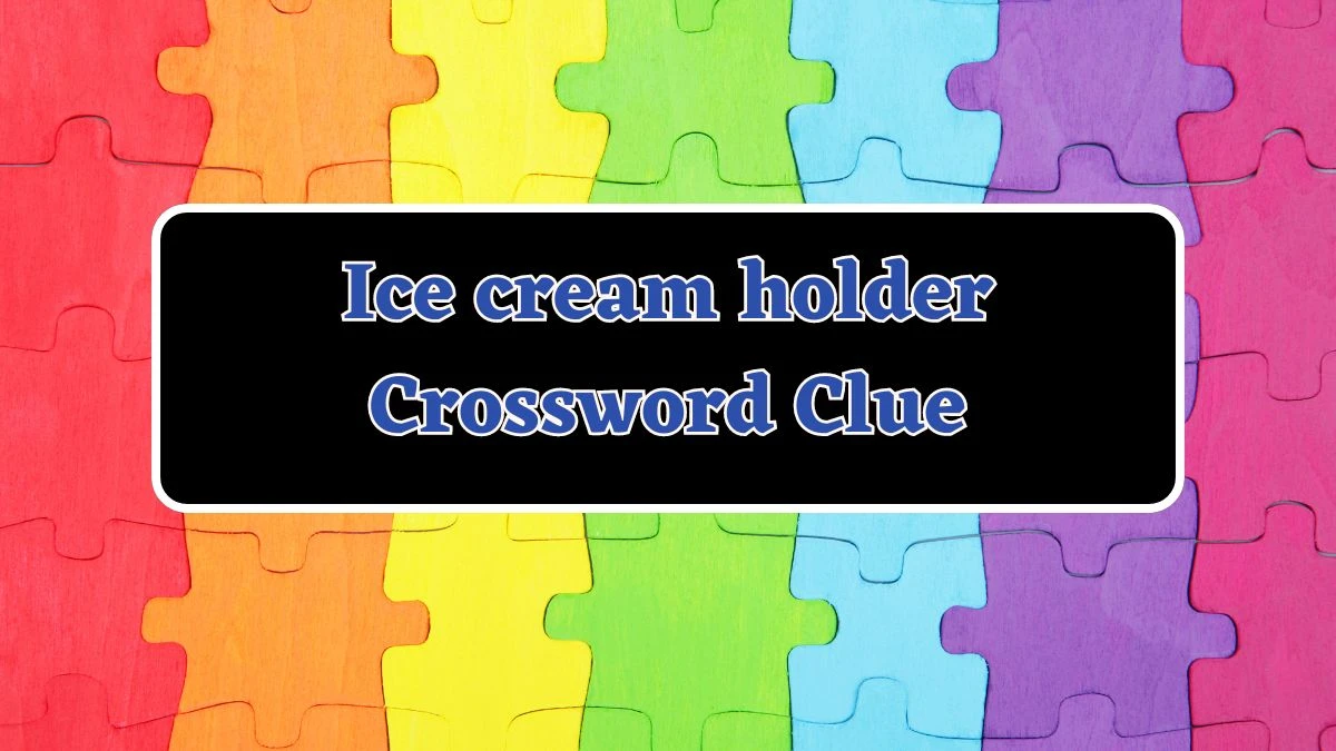 Daily Commuter Ice cream holder Crossword Clue Puzzle Answer from June