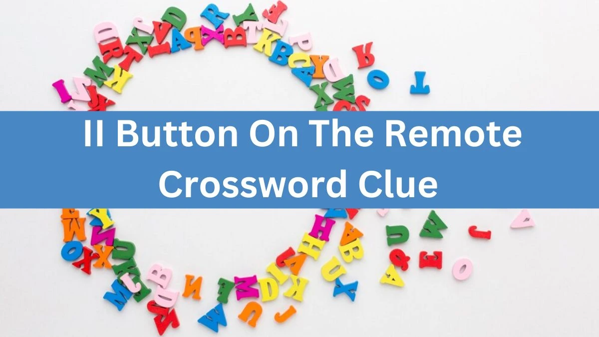 II Button On The Remote Crossword Clue Daily Themed Puzzle Answer from June 13, 2024