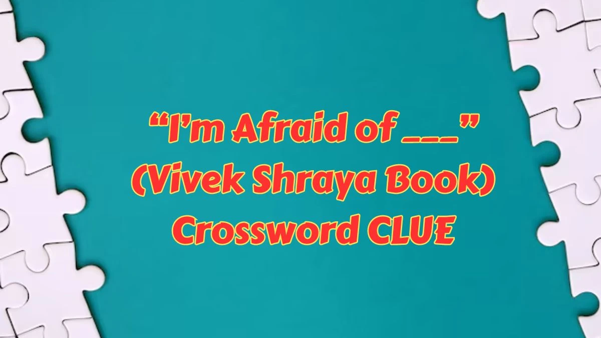 USA Today “I’m Afraid of ___” (Vivek Shraya Book) Crossword Clue Puzzle Answer from June 29, 2024