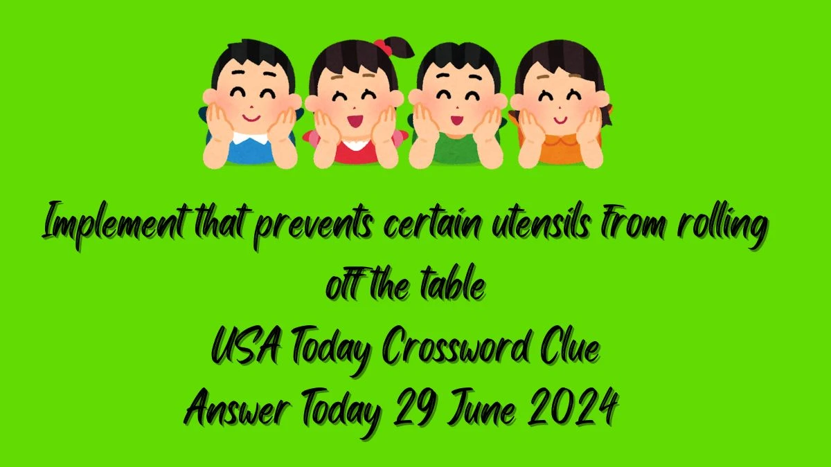 USA Today Implement that prevents certain utensils from rolling off the table Crossword Clue Puzzle Answer from June 29, 2024