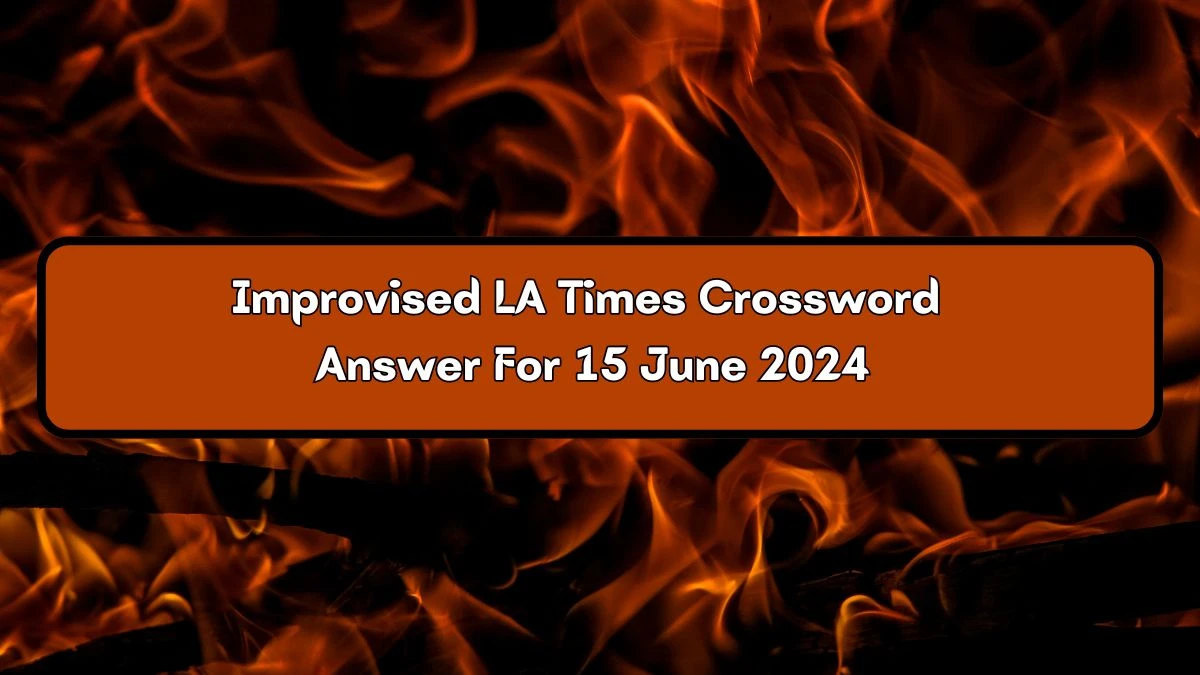 Improvised LA Times Crossword Clue Puzzle Answer from June 15, 2024