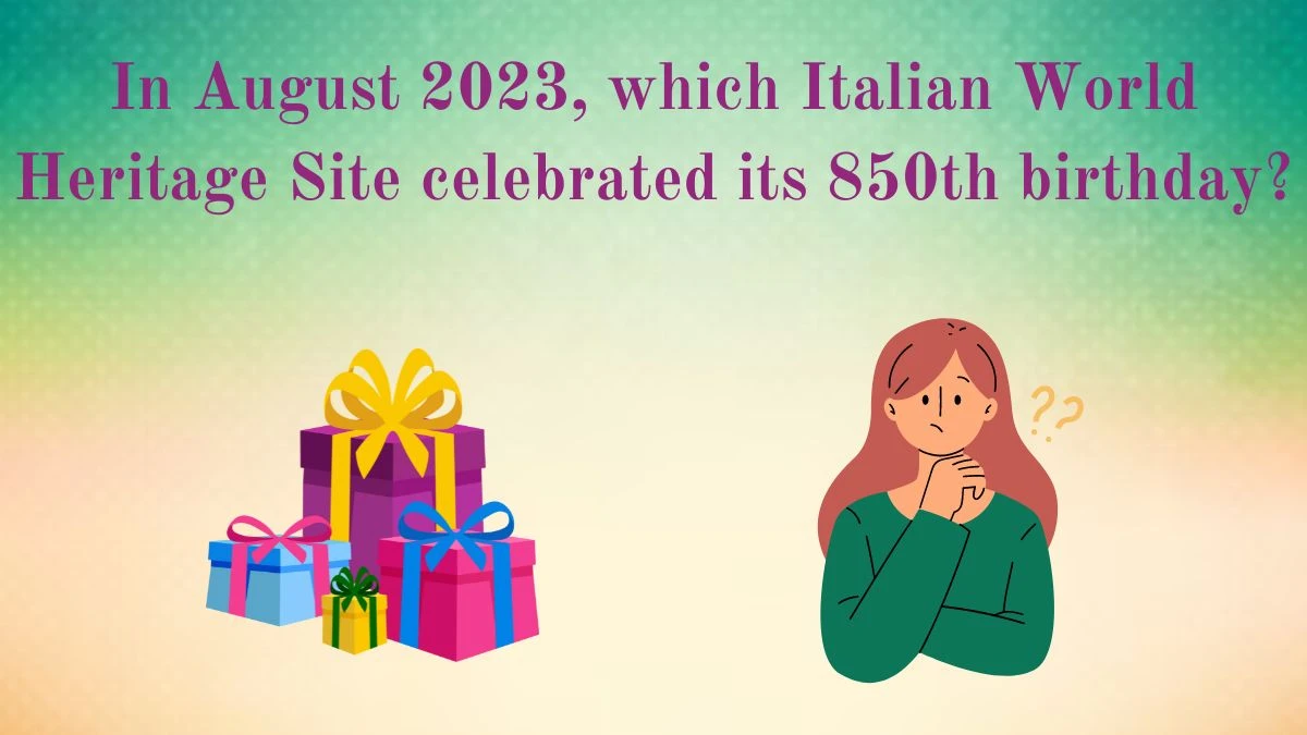 In August 2023, which Italian World Heritage Site celebrated its 850th birthday? Amazon Quiz Answer Today June 14, 2024