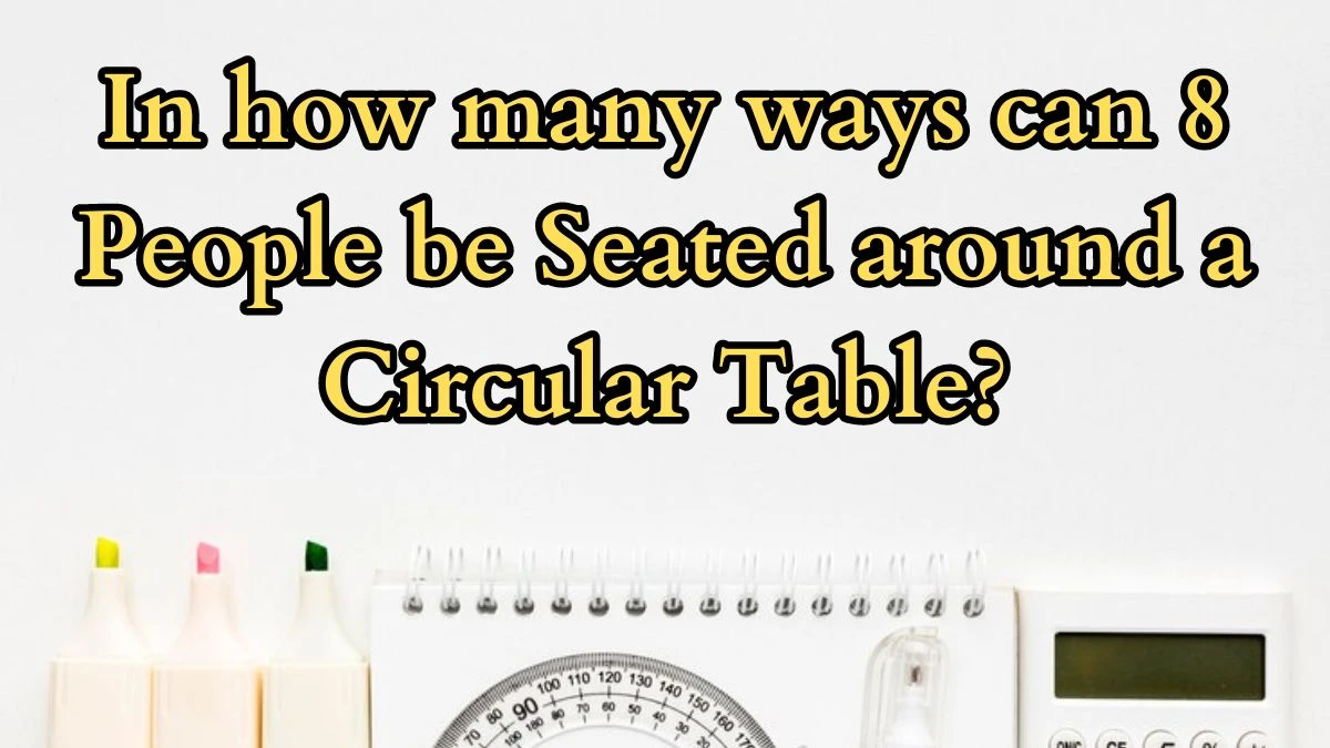In how many ways can 8 People be Seated around a Circular Table?