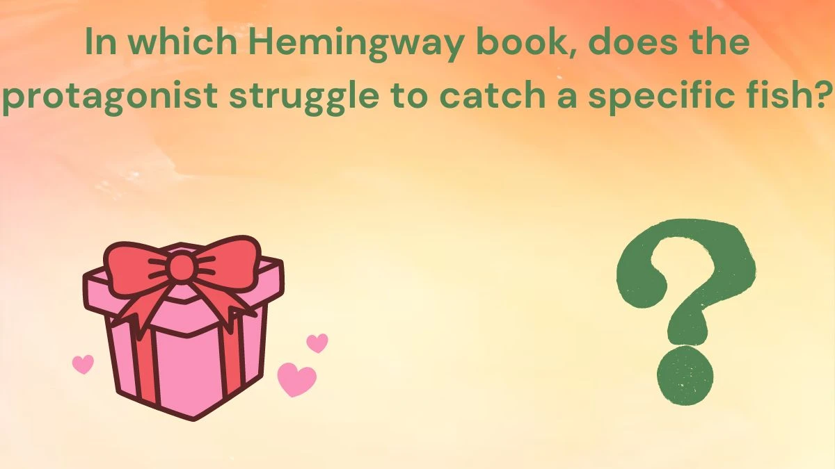 In which Hemingway book, does the protagonist struggle to catch a specific fish? Amazon Quiz Answer Today June 18, 2024