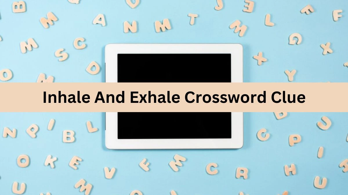 Daily Themed Inhale And Exhale Crossword Clue Puzzle Answer from June 17, 2024