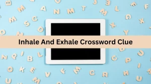 Daily Themed Inhale And Exhale Crossword Clue Puzzle Answer from June 17, 2024