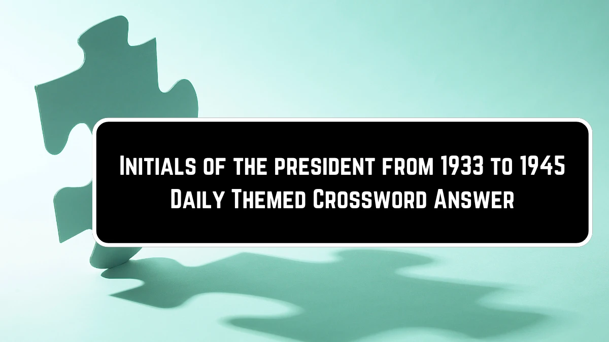 Daily Themed Initials of the president from 1933 to 1945 Crossword Clue Puzzle Answer from June 23, 2024