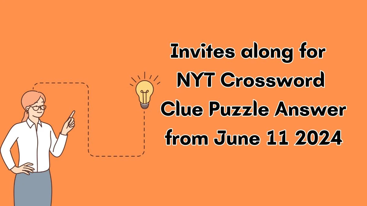 Invites along for NYT Crossword Clue Puzzle Answer from June 11 2024