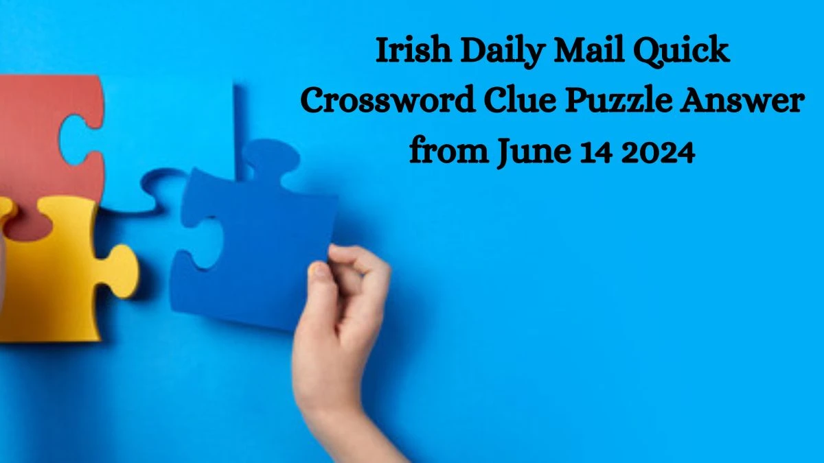 Irish Daily Mail Quick Crossword Clue Puzzle Answer from June 14 2024