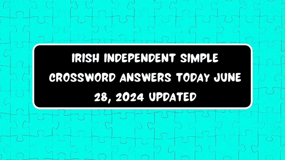 Irish Independent Simple Crossword Answers Today June 28, 2024 Updated