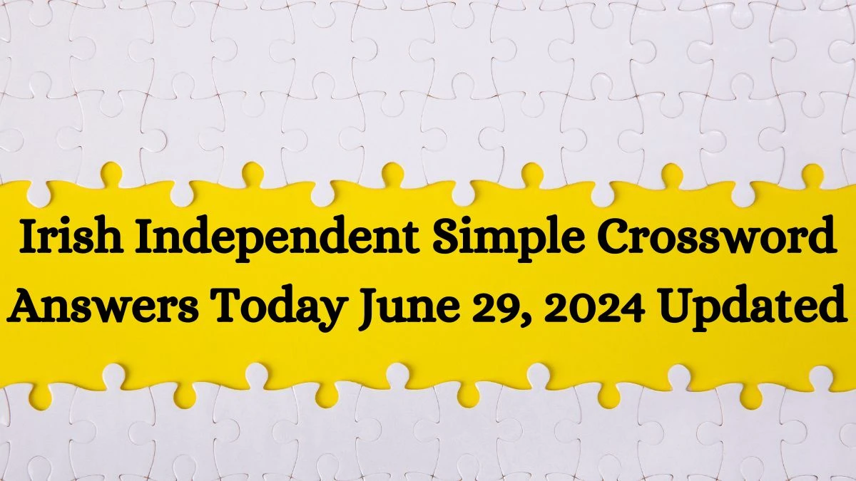 Irish Independent Simple Crossword Answers Today June 29, 2024 Updated