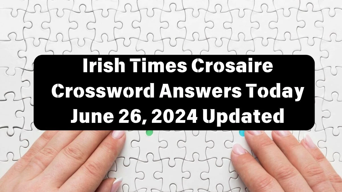 Irish Times Crosaire Crossword Answers Today June 26, 2024 Updated