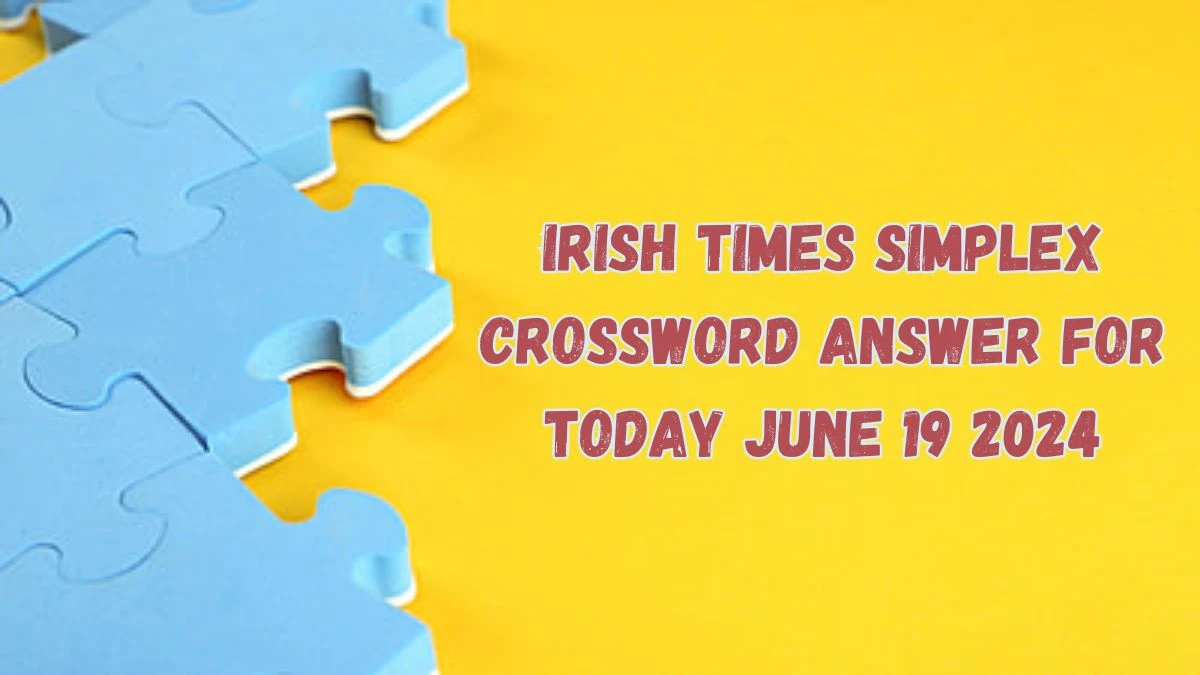 Irish Times Simplex Crossword Answer for Today June 19 2024