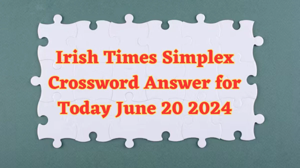 Irish Times Simplex Crossword Answer for Today June 20 2024