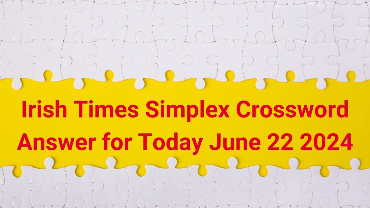 Irish Times Simplex Crossword Answer for Today June 22 2024