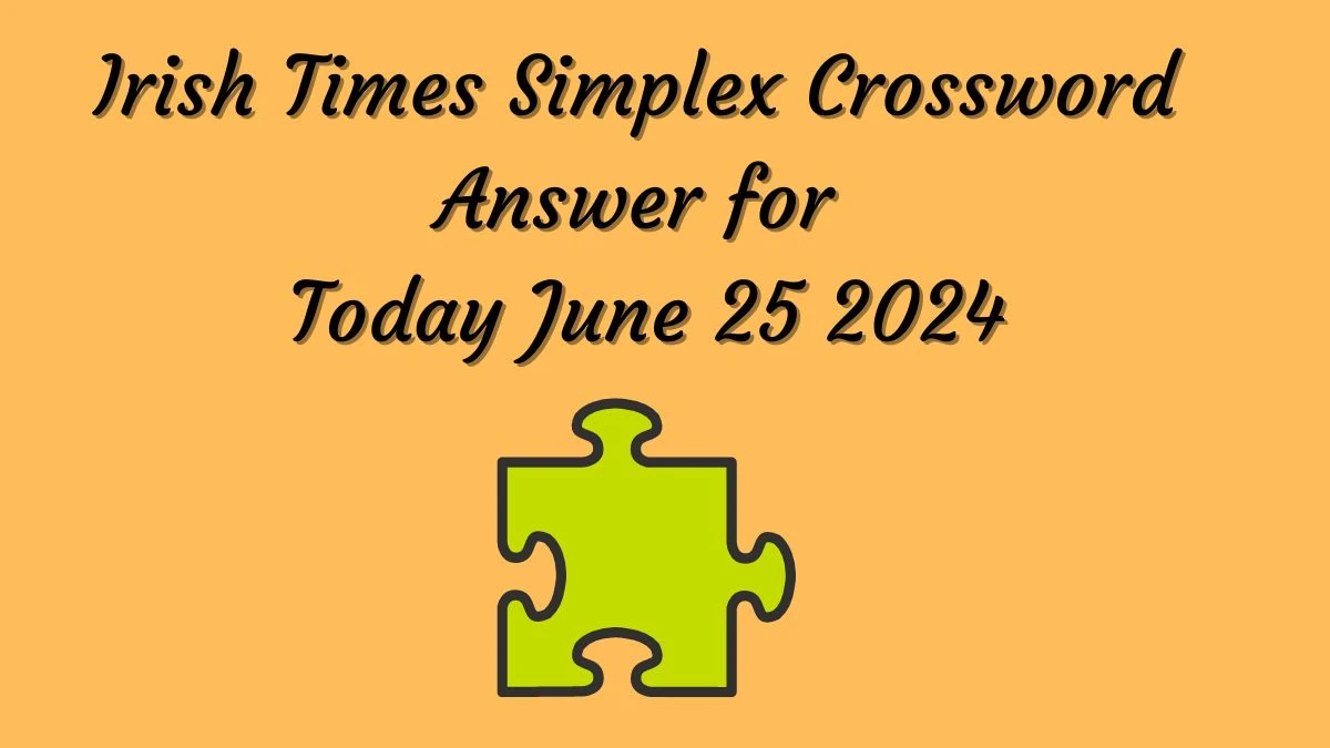 Irish Times Simplex Crossword Answer for Today June 25 2024