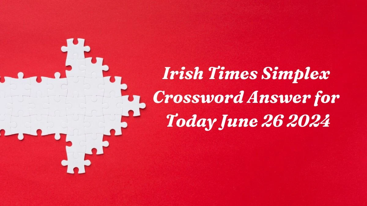 Irish Times Simplex Crossword Answer for Today June 26 2024