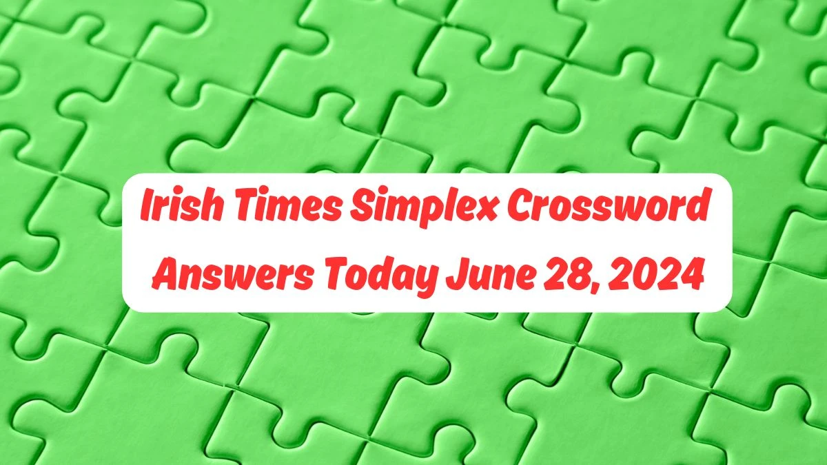 Irish Times Simplex Crossword Answers Today June 28, 2024 Updated