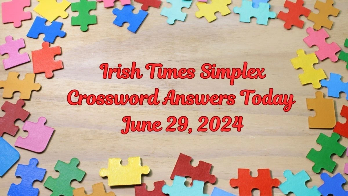Irish Times Simplex Crossword Answers Today June 29, 2024 Updated