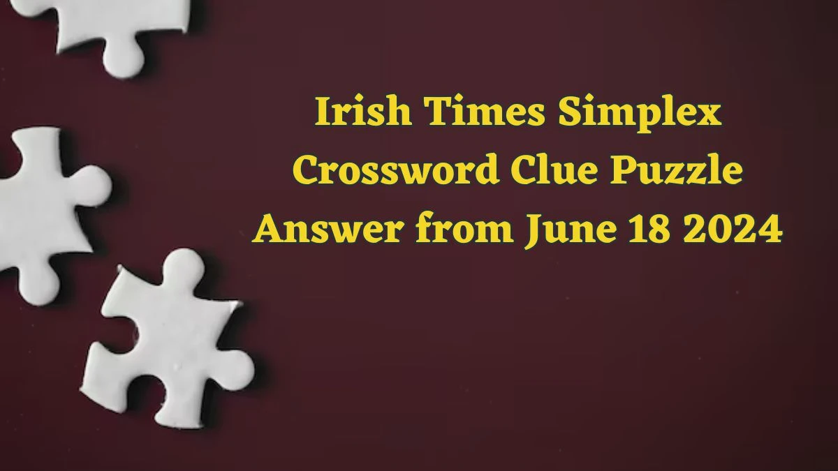 Irish Times Simplex Crossword Clue Puzzle Answer from June 18 2024