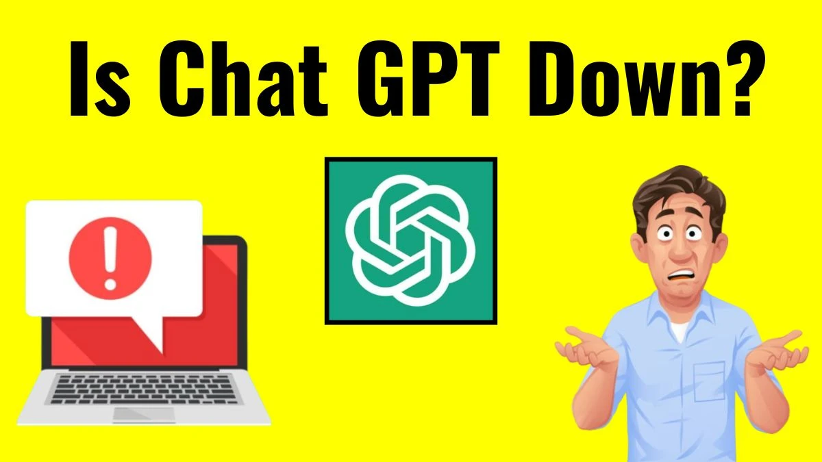 Is Chat GPT Down? Why Chat GPT is Not Working Today?