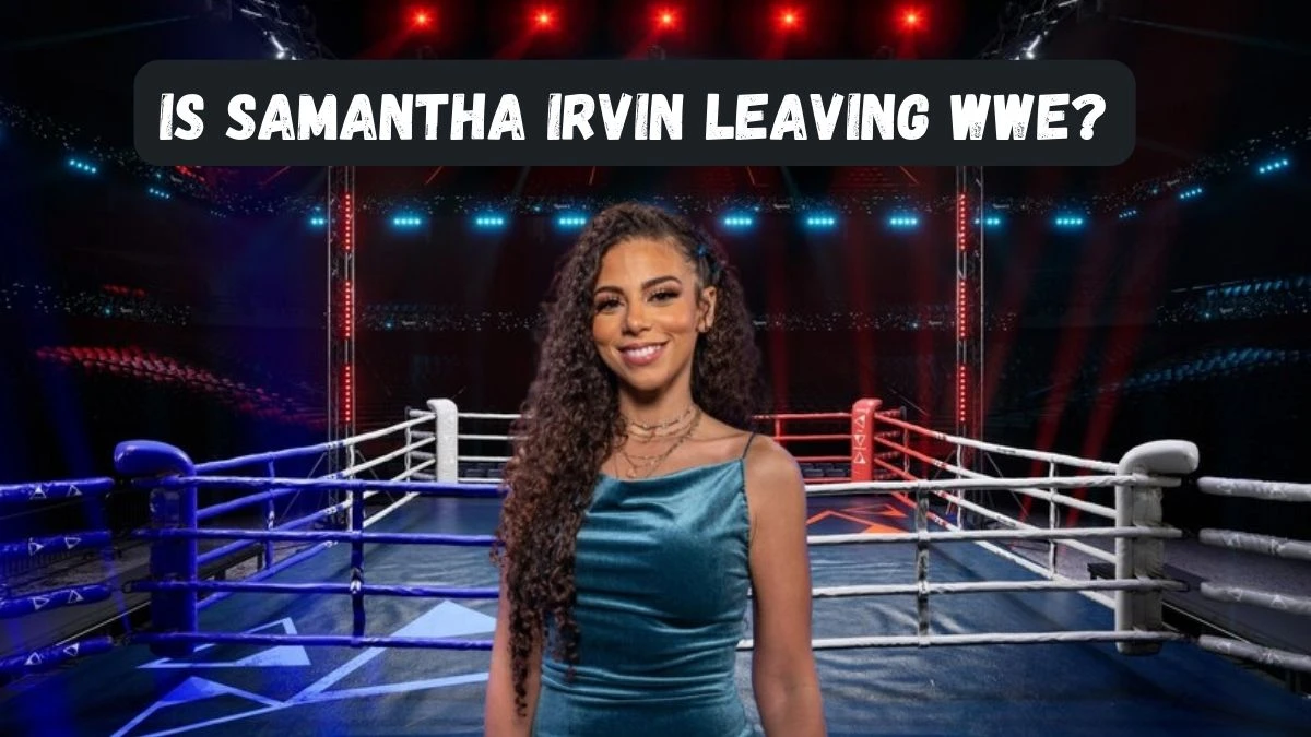 Is Samantha Irvin Leaving WWE?