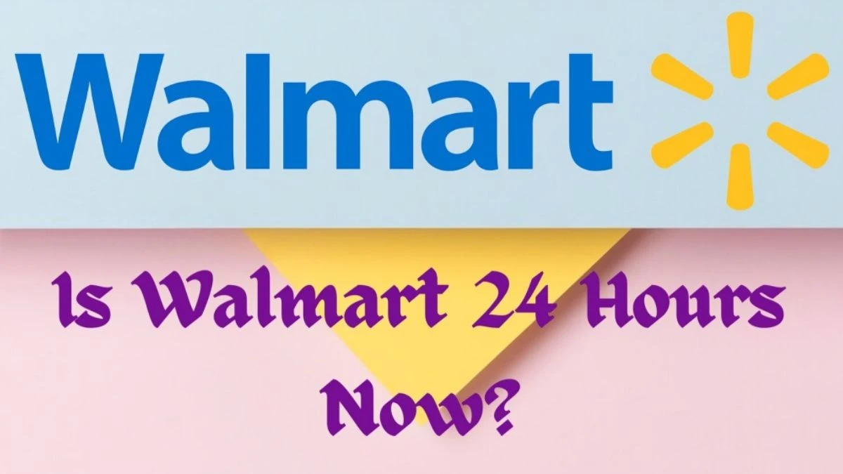 Is Walmart 24 Hours Now? Will Walmart Ever Go Back to 24 Hours Reddit?