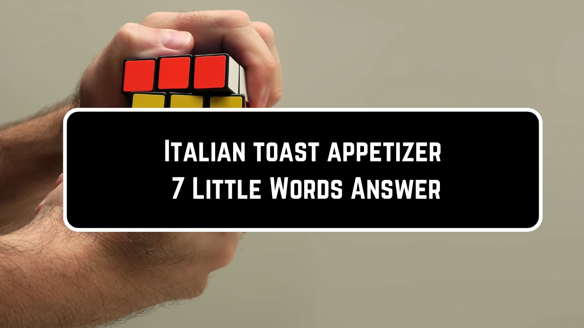 Italian toast appetizer 7 Little Words Puzzle Answer from June 23, 2024
