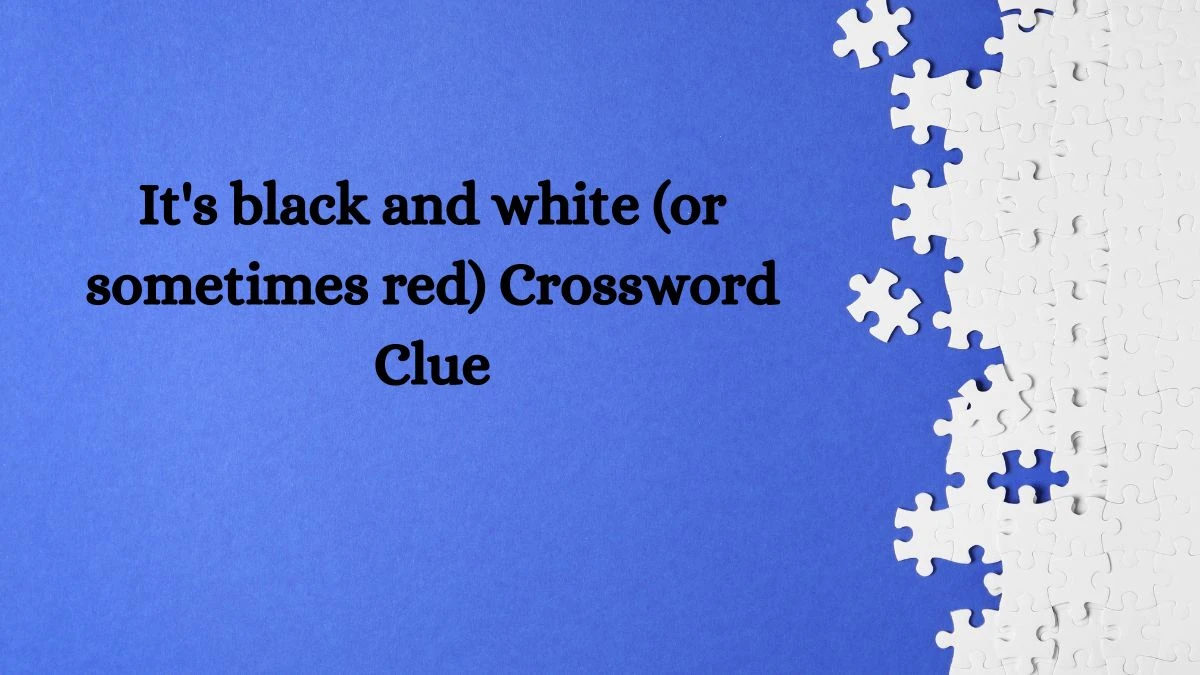 It's black and white (or sometimes red) NYT Crossword Clue Puzzle Answer from June 22, 2024