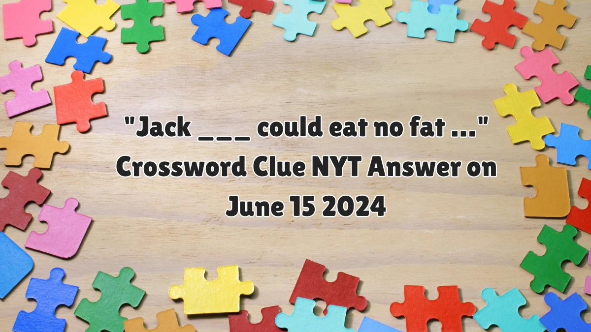 Jack could eat no fat NYT Crossword Clue Puzzle Answer from June