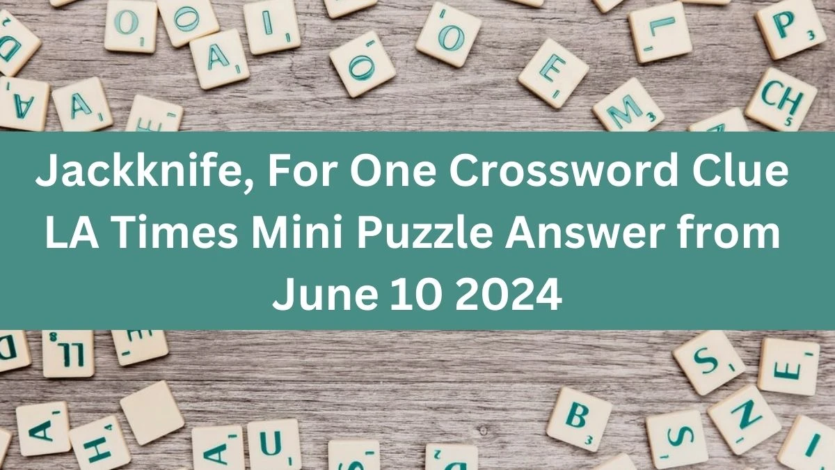 Jackknife, For One Crossword Clue LA Times Mini Puzzle Answer from June 10 2024