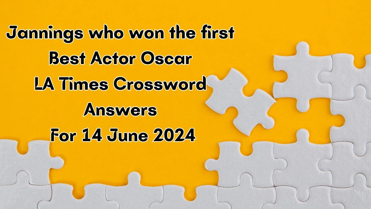 LA Times Jannings who won the first Best Actor Oscar Crossword Clue