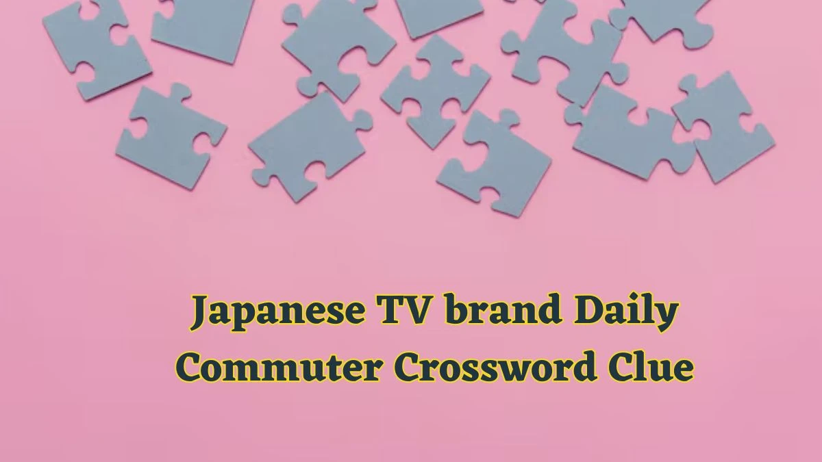 Japanese TV brand Daily Commuter Crossword Clue Puzzle Answer from June 12 2024