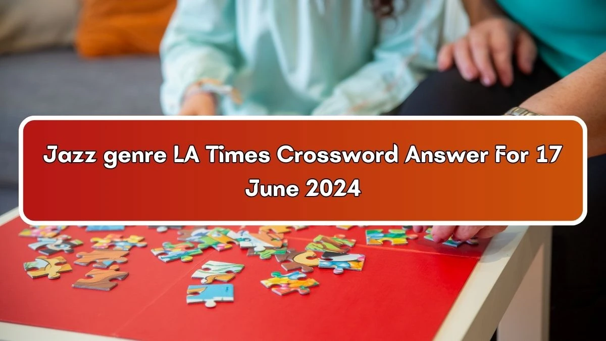 Jazz genre LA Times Crossword Clue Puzzle Answer from June 17, 2024